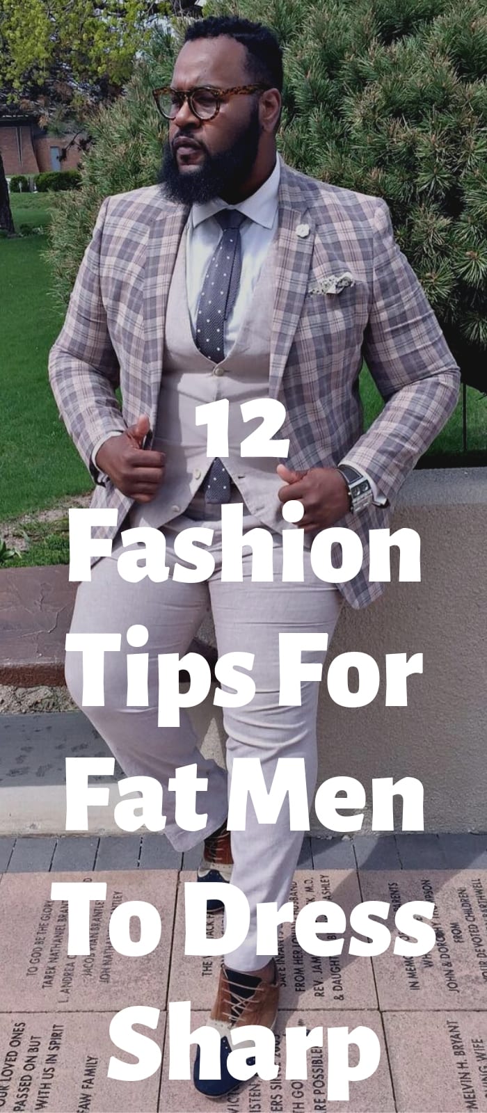 12 Fashion Tips For Fat Men To Dress Sharp! 12 Fashion Tips For Fat Men To Dress Sharp!