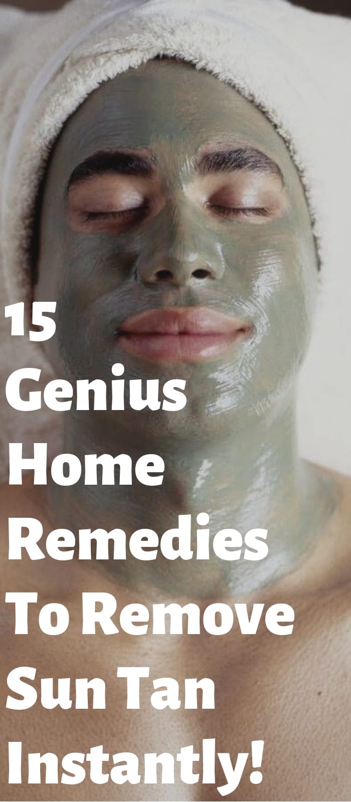 15 Genius Home Remedies To Remove Sun Tan Instantly! 15 Genius Home Remedies To Remove Sun Tan Instantly!