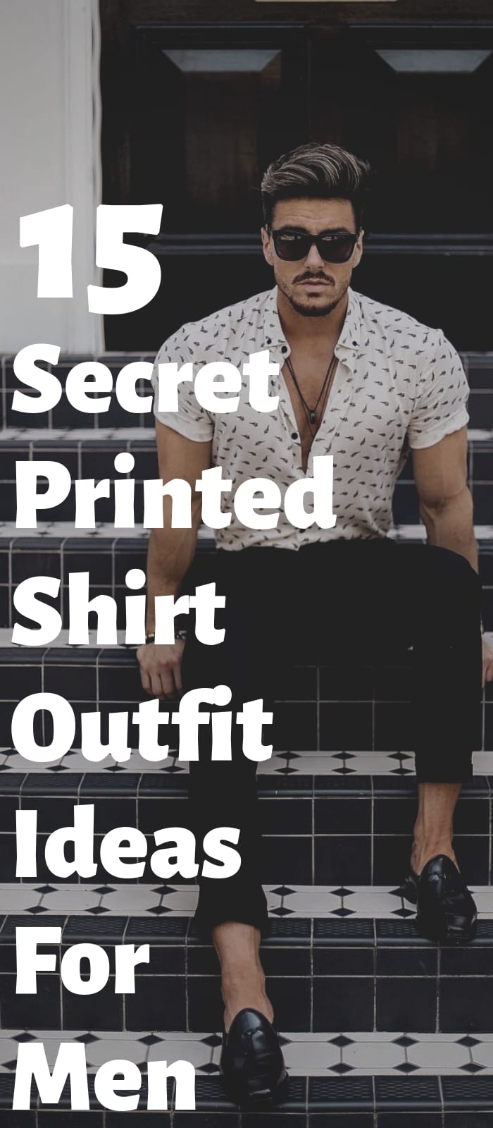15 Secret Printed Shirt Outfit Ideas For Men (1) 15 Secret Printed Shirt Outfit Ideas For Men (1)