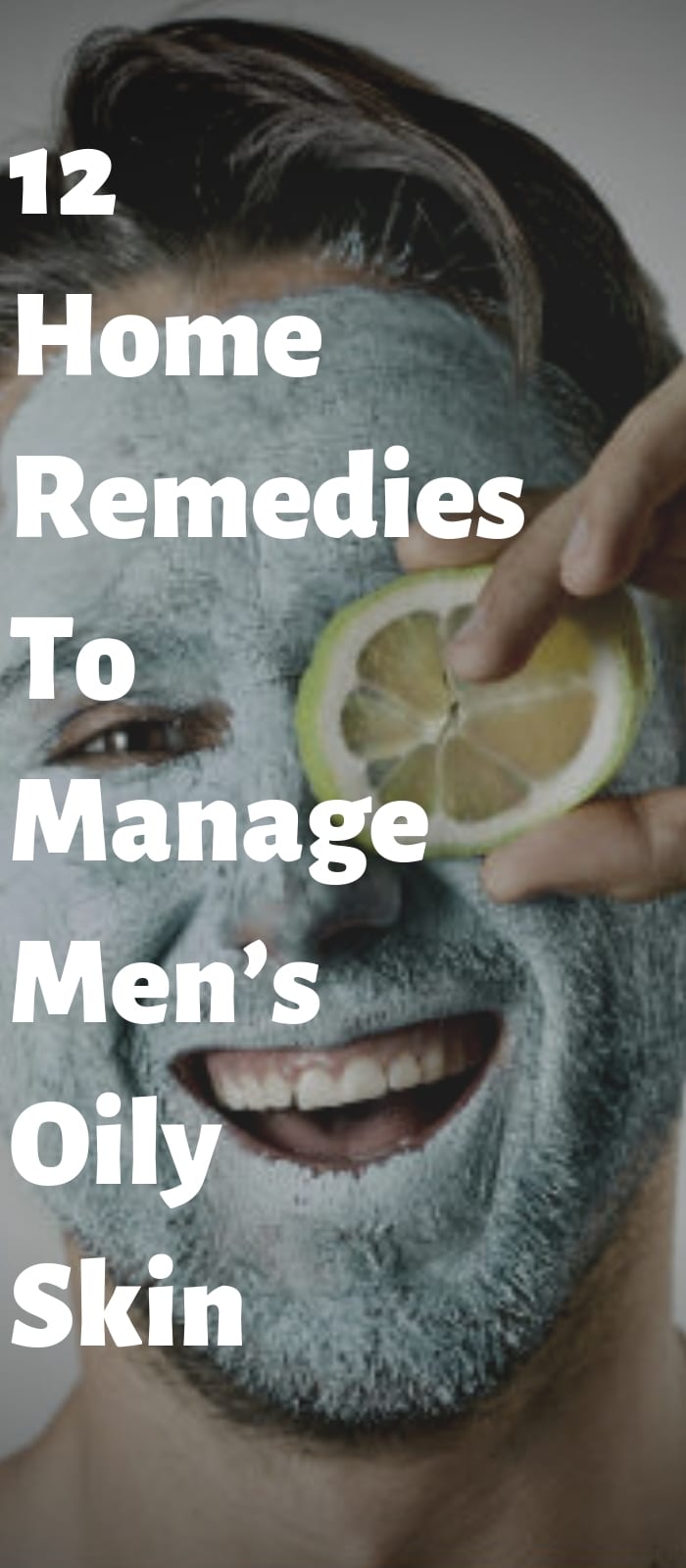 12 Home Remedies To Manage Men’s Oily Skin 12 Home Remedies To Manage Men’s Oily Skin
