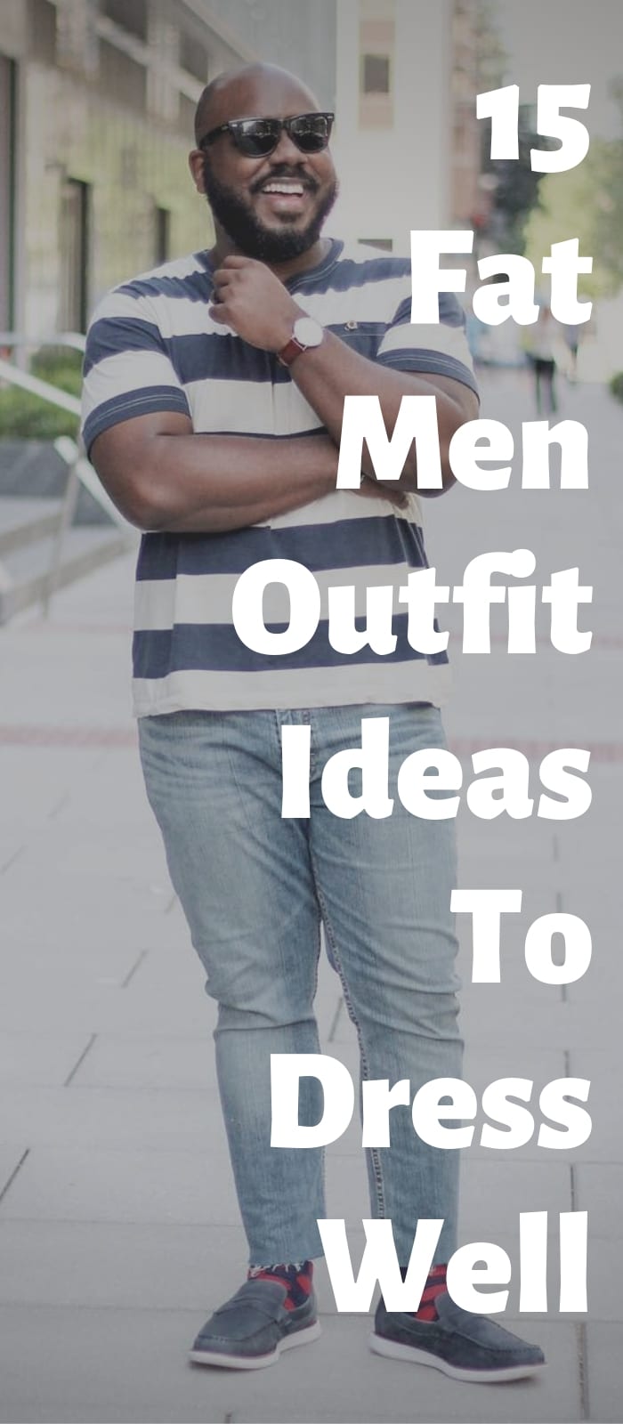 15 Fat Men Outfit Ideas To Dress Well! 15 Fat Men Outfit Ideas To Dress Well!