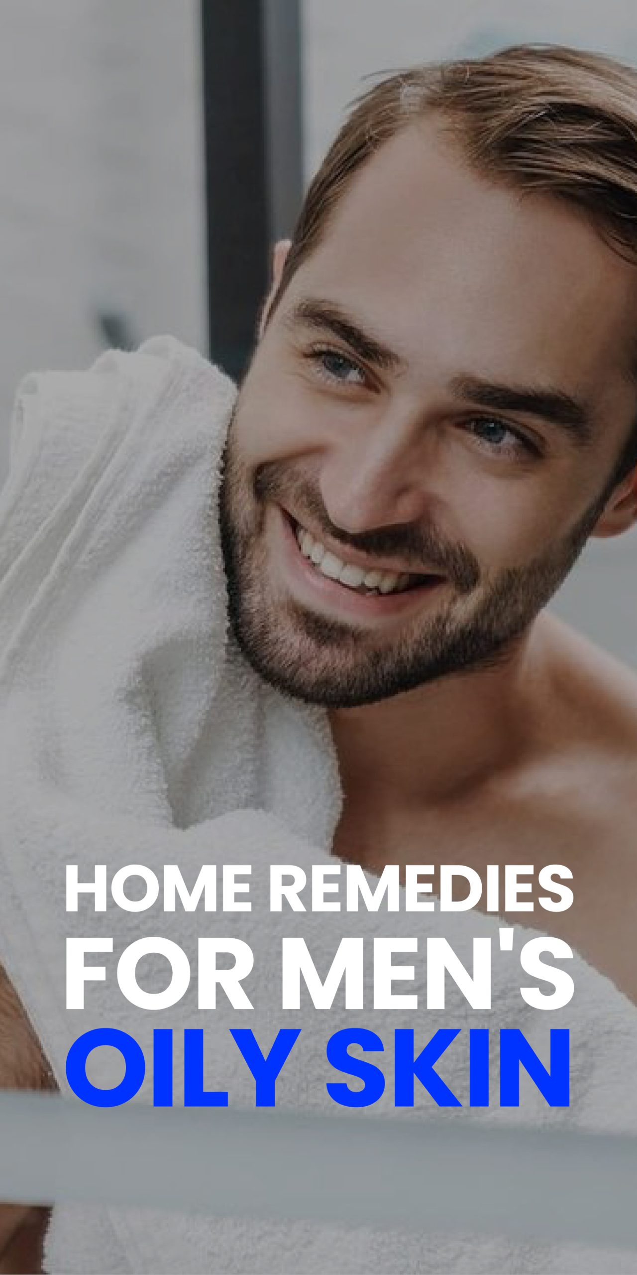 HOME REMEDIES FOR MEN’S OILY SKIN HOME REMEDIES FOR MEN’S OILY SKIN