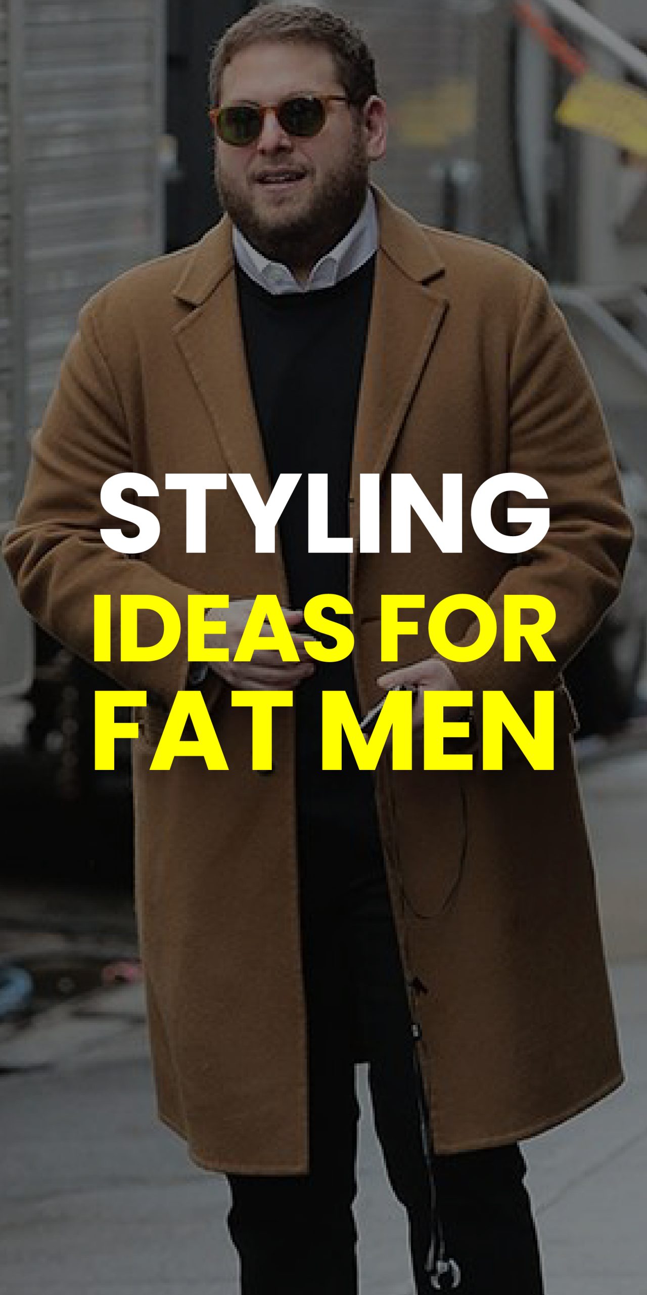 STYLING IDEAS FOR FAT MEN STYLING IDEAS FOR FAT MEN