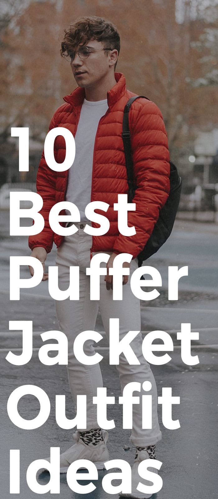 10 Best Puffer Jacket Outfit Ideas 10 Best Puffer Jacket Outfit Ideas