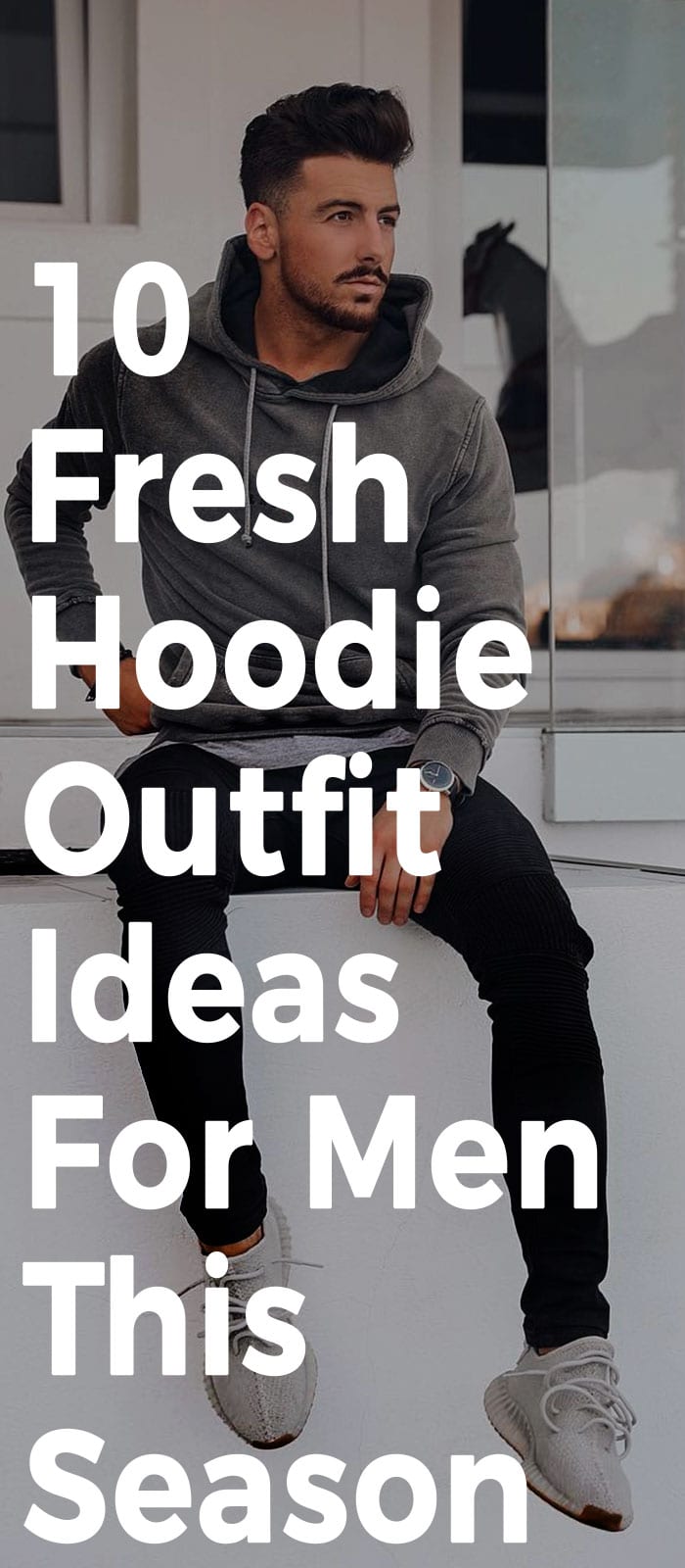 10 Fresh Hoodie Outfit Ideas For Men This Season 10 Fresh Hoodie Outfit Ideas For Men This Season