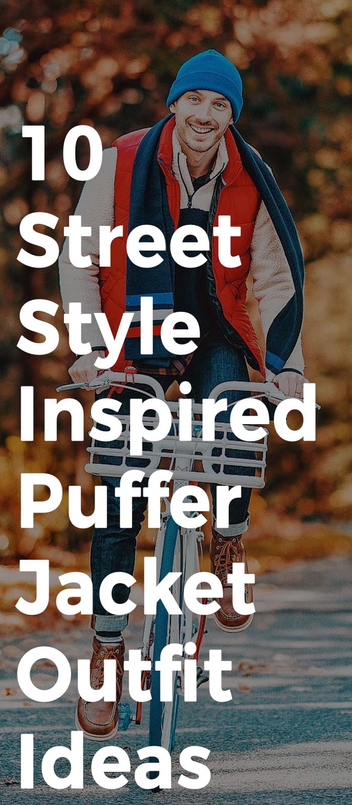 10 Street Style Inspired Puffer Jacket Outfit Ideas 10 Street Style Inspired Puffer Jacket Outfit Ideas