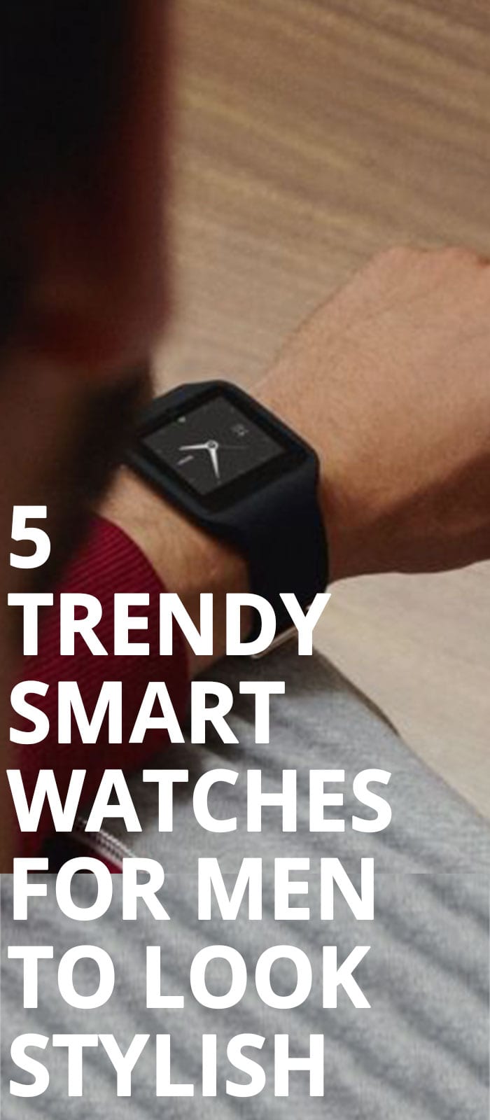5 Trendy Smart Watches For Men To Look Stylish! 5 Trendy Smart Watches For Men To Look Stylish!