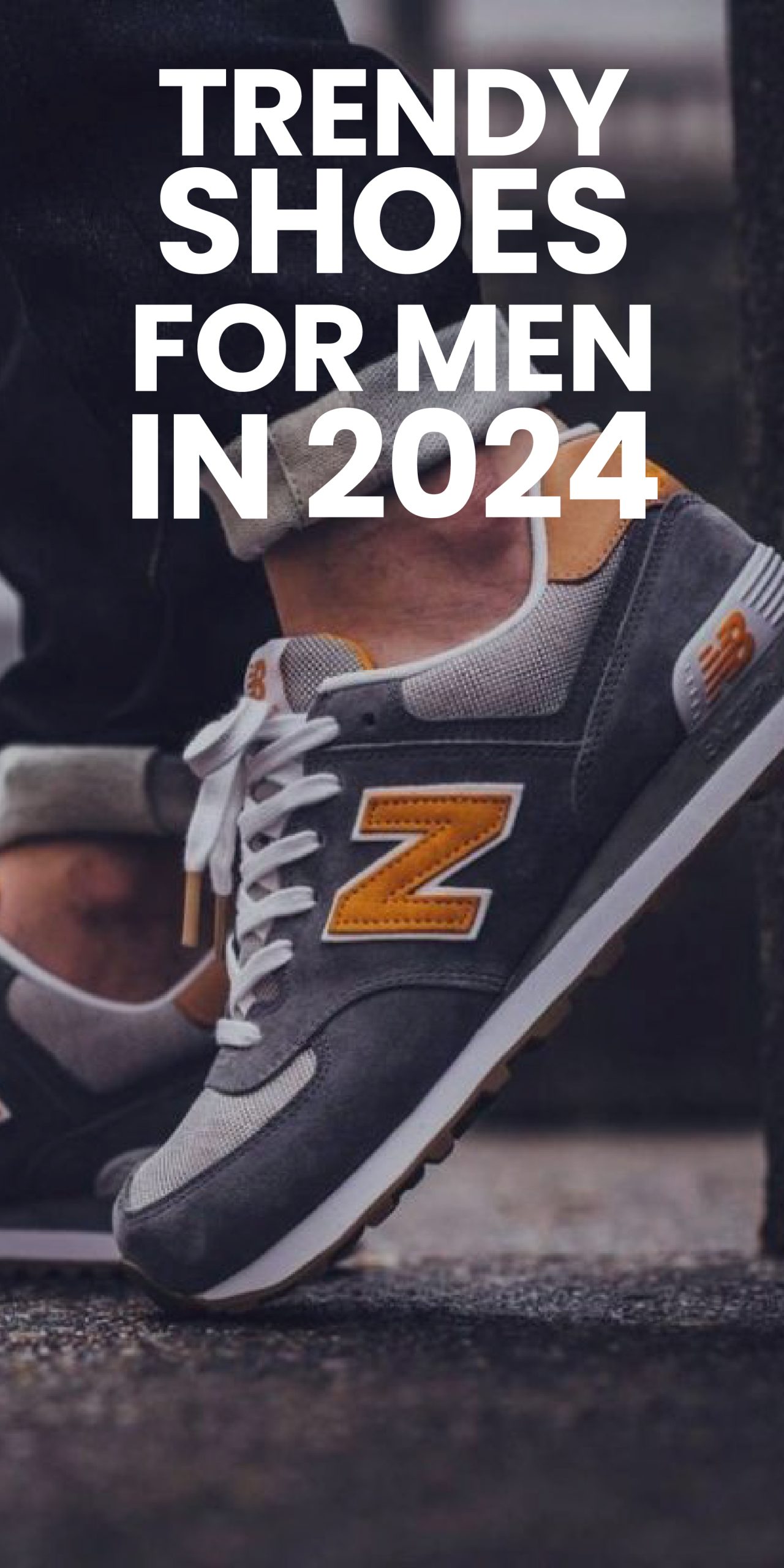TRENDY SHOES FOR MEN IN 2024 TRENDY SHOES FOR MEN IN 2024
