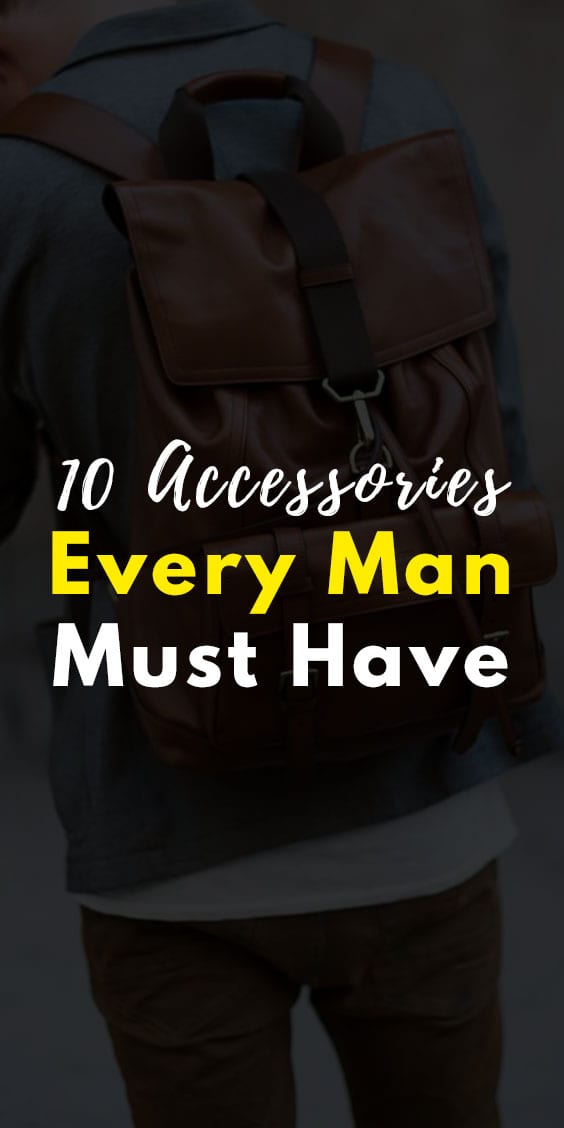 10 Accessories for Every Man 10 Accessories for Every Man