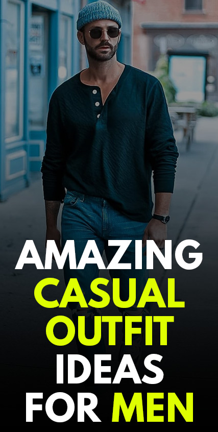 Amazing Casual Outfit Ideas for Men Amazing Casual Outfit Ideas for Men
