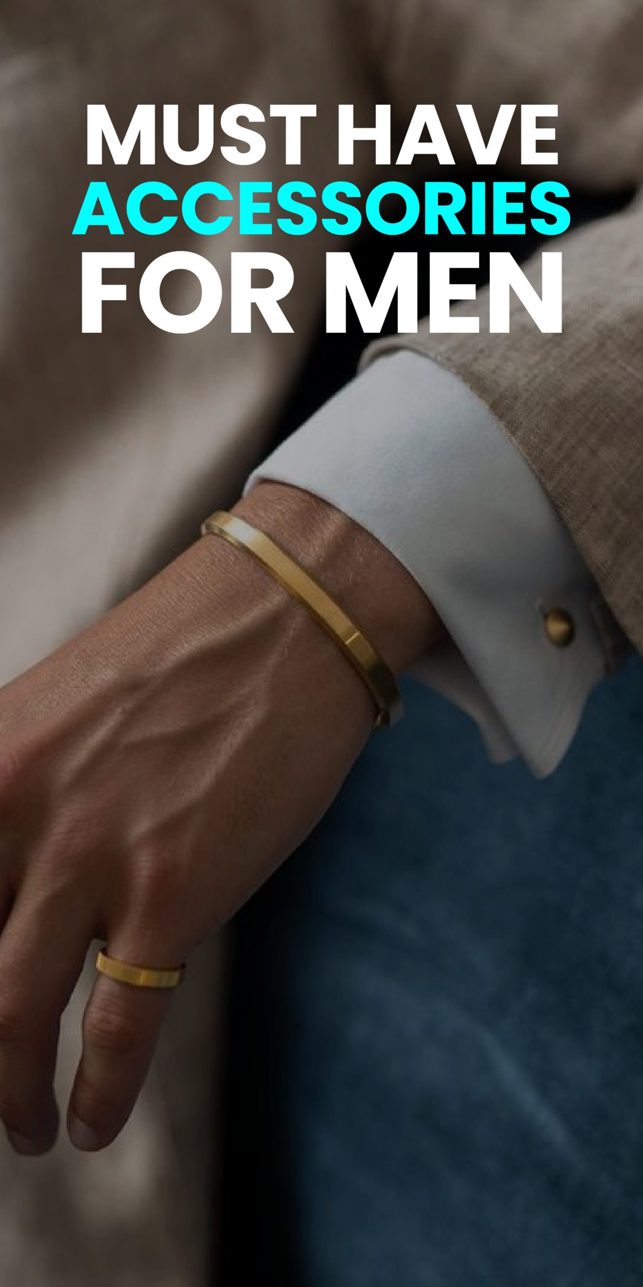 MUST HAVE ACCESSORIES FOR MEN MUST HAVE ACCESSORIES FOR MEN