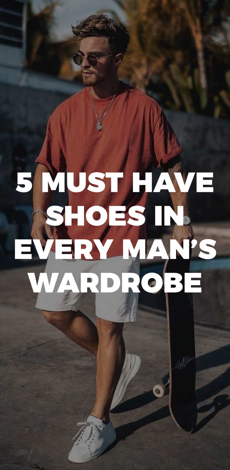 5-Must-Have-Shoes-in-Every-Man’s-Wardrobe 5-Must-Have-Shoes-in-Every-Man’s-Wardrobe