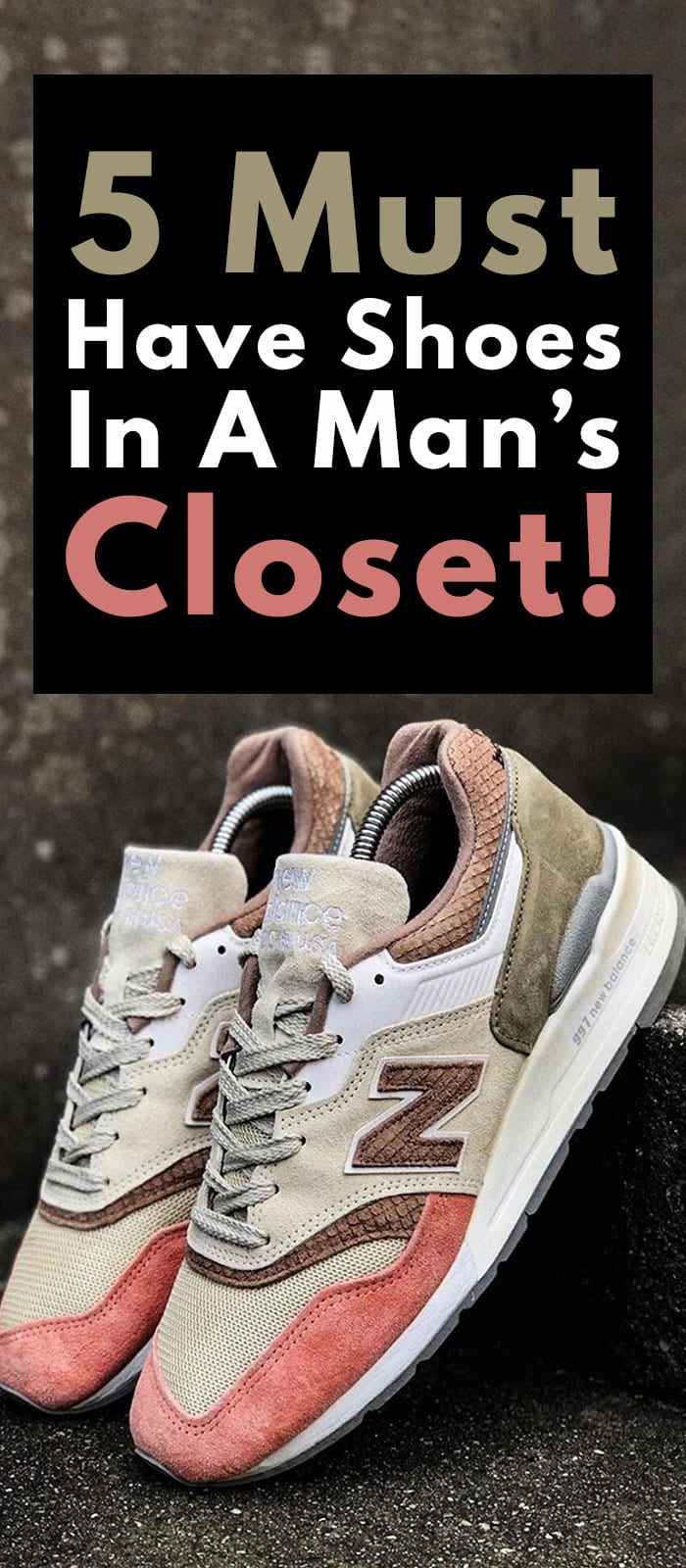 5 Shoes You Must Have in Your Closet 5 Shoes You Must Have in Your Closet
